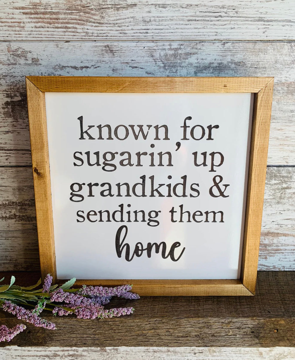 Known for Sugaring Up Grandkids Sign