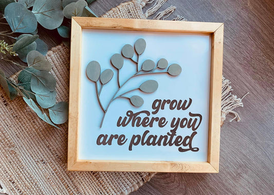 Grow Where You Are Planted Sign